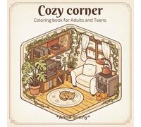 Cozy Corner House: A Cute And Cozy Coloring Book For Adults And Teens, Relaxing Home Scenes, Charming Rooms, And Peaceful Everyday Moments