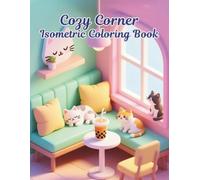 Cozy Corner - Isometric Coloring Book: A Cute Pet Café Coloring Adventure for Teens and Tweens