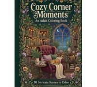 Cozy Corner Moments: A Kawaii Coloring Book for Adults & Teens | 30 Single-Sided Pages of Relaxing Cozy Scenes