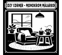 COZY CORNER - Monokrom Målarbok: En lugn och minimalistisk målarbok i svartvitt för vuxna