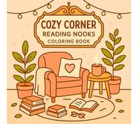 Cozy Corner; Reading Nooks: Inspiring Spaces to Relax, Read, and Recharge (Cozy Corner Coloring Books)