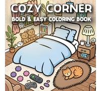 Cozy Corner: Super Cute Coloring Book for Adults and Teens Featuring Bold and Easy Cozy Spaces and Animal Characters.