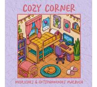 Cozy Corner: Wohlfühl-Malbuch für Erwachsene, Teenager und Kinder - Gemütliche und entspannende Orte zum Ausmalen - Cozy Malbücher