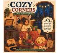 Cozy Corners - A Rainy Day Coloring Book: 50 Bold and Easy Designs, Comforting and Relaxing Escapes Filled with Rainy Day Apartments, Cozy Interiors, ... to Calm the Mind and Inspire Creativity