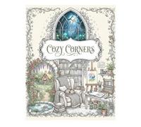 Cozy Corners: A Relaxing Adult Coloring Book of Peaceful Spaces, Nature Escapes & Fantasy Retreats.