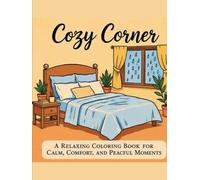 Cozy Corners: A Relaxing Coloring Book for Calm, Comfort, and Peaceful Moments