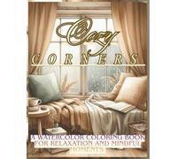 cozy corners: A Watercolor Coloring Book for Relaxation and Mindful Moments