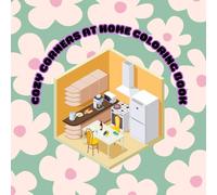 Cozy Corners at Home Coloring Book: 54 Pages, Lined 8.5x8.5 Inch.