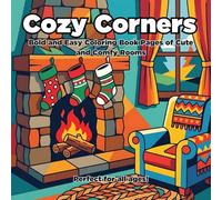 Cozy Corners: Bold and Easy Coloring Book Pages of Cute and Comfy Rooms: 50 Bold and Easy, Relaxing and Stress Relief Coloring Book for All Ages