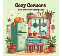 Cozy Corners: Bold and easy Coloring Book, Relaxing and Cute Designs of Little Spaces for Stress Relief and Creativity, Fun and Adorable Designs for Adults, Teens, and All Cozy-Lovers