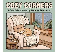 Cozy Corners: Bold & Easy Coloring Book: Simple, Relaxing, and Large Print Designs of Hygge Spaces, Comfy Objects, and Cute Animals for Stress Relief and Anxiety-Free Fun (The Bold & Easy Collection)