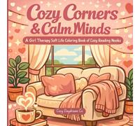 Cozy Corners & Calm Minds: A Girl Therapy Soft Life Coloring Book of Cozy Reading Nooks
