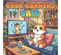 Cozy Corners Cats Coloring Book Adorable Relaxing Cats in Cozy Spaces | Stress Relief Coloring Book for Adults & Teens