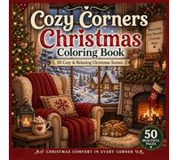 Cozy Corners Christmas Coloring Book: 50 Cozy and Relaxing Christmas Hygge Scenes for Stress Relief, Mindfulness, and Peaceful Winter Coloring (Cozy Corners Coloring Collection)