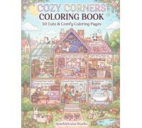 Cozy Corners Coloring Book: 50 Cute & Cozy Rooms, Shops, and Magical Spaces to Color