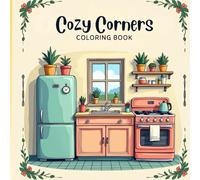 Cozy Corners: Coloring Book for Adults and Teens - Relaxing and Cute Designs of Warm & Inviting Home Spaces: Stress-Relieving Coloring Pages of Hygge ... Peaceful Home Scenes for Calm and Creativity