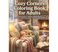 Cozy Corners Coloring Book for Adults: Relaxing Scenes of Fireplaces, Reading Nooks & Hot Cocoa - Bold & Easy Large Print Stress Relief Designs