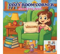 Cozy Corners Coloring Book: Relaxing Home Interior Designs for Kids & Adults: A Coloring Journey Through Cozy Corners, Rooms, and Home Décor
