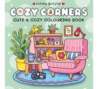 Cozy Corners: Cute and Comfy Colouring Book (Cozy Colouring Books from the Colouring Book Cafe)