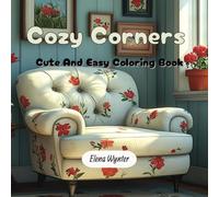 Cozy Corners - Cute and Easy Coloring Book: Coloring Book for Adults and Teens Featuring Cozy Corners and Peaceful Nooks - Simple and Charming Designs for Relaxation and Calm (Cute & Easy Coloring)