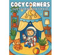 Cozy Corners Cute Coloring Book for Kids: Adorable indoor scenes and calm playtime moments are perfect for toddlers ages 2-5 to color and enjoy