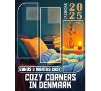 Cozy Corners in Denmark Art Calendar 2025: Savor Over a Year of Warmth and Beauty in Danish Living Spaces, Ideal for Comprehensive Planning