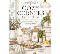 Cozy Corners: Life at Home: Adult Coloring Book