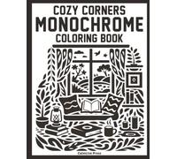 Cozy Corners Monochrome Coloring Book: Bold One-Color Art for Adults & Teens: Peaceful Interiors, Reading Nooks & Life's Simple Comforts for Stress Relief and Relaxation