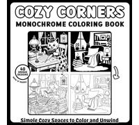 Cozy Corners Monochrome Coloring Book: Comforting Indoor Spaces to Fill with One Color (Cozy Monochrome Series)
