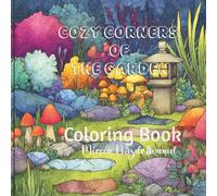 Cozy Corners of the Garden: A Relaxing Coloring Book of Peaceful Little Garden Hideaways