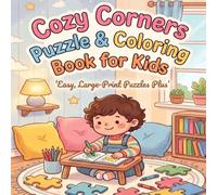 Cozy Corners Puzzle & Coloring Book for Kids: Easy, Large-Print Puzzles Plus Answer Keys in Adorable Cozy Scenes