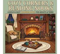 Cozy Corners & Reading Nooks: A Bold and Easy Coloring Book for Adults and Teens Featuring Calming, Stress-Relieving Simple Spaces and Aesthetic Room Designs (Cozy Spaces Coloring Series)