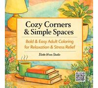 Cozy Corners & Simple Spaces: Bold and Easy Adult Coloring Book for Relaxation, Stress Relief, Cozy Spaces and Simple Living (Cozy Places Coloring Books)