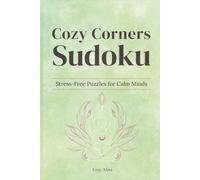 Cozy Corners Sudoku - Stress-Free Puzzles for Calm Minds: Hard Sudoku Puzzle Book for Adults | Stress-Free Brain Games for Calm Focus | 6x9 Inches, ... with Solutions (Cozy Hygge Sudoku Series)