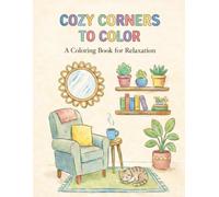 Cozy Corners To Color: A Coloring Book For Relaxation