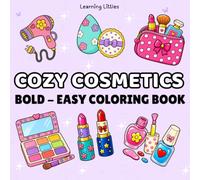 Cozy Cosmetics: Bold and Easy Coloring Book for Adults & Kids: Big, Simple & Cute Makeup, Skincare, Beauty Tools, Lipstick, Nail Polish, Perfume & ... Relief & Relaxation (Bold & Easy Coloring)