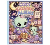 Cozy Cosmic Aliens: A Cute & Relaxing Coloring Book