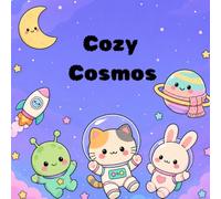Cozy Cosmos: Coloring Book for Adults and Teens Featuring Cute Astronaut Animals, Cozy Rockets and Smiling Planets, Bold and Easy Designs for Relaxation