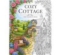 Cozy Cottage - A Coloring Book of Charming Country Homes and Peaceful Rural Retreats: 50 Relaxing Illustrations Featuring Cozy Cottages, Blooming ... of Everyday Escape - Adult Coloring Books)