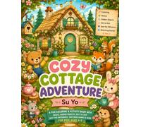 Cozy Cottage Adventure: A Fun Coloring & Activity Book with Mazes, Hidden Objects, Dot-to-Dot, Matching Games & More for Toddlers, Pre-schoolers, Kids (Cozy Seasons Book Series)