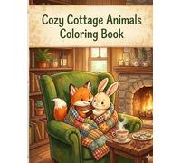 Cozy Cottage Animals Coloring Book: A Whimsical Journey Through Enchanted Cottages and Tiny Woodland Homes (Ages 8-16)