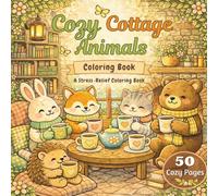Cozy Cottage Animals Coloring Book: Cozy Cottage Animals Coloring Book for Adults - Cute Animal Coloring Pages with Cottagecore Scenes & Calming ... Special Series for Moms and Young Adults)