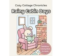 Cozy Cottage Chronicles:Rainy Cabin Days: Large Print Coloring Book for Seniors and Beginners: Bold and Easy Lines with Simple Designs for Mindfulness and Calm