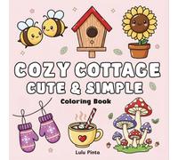 Cozy Cottage Coloring Book: Cute & Simple Easy, Large Print Stress Relief Designs for Adults, Teens, and Beginners | Kawaii Animals, Whimsical Homes, and Cozy Decor