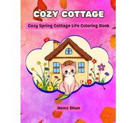 cozy cottage: cozy spring cottage life coloring book for adults and kids