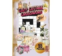 COZY COTTAGE CROSSWORD PUZZLE|55 PUZZLES, 6x9"|BEAUTIFUL COVER|LARGE PRINT|COTTAGE RUSTIC LIFE THEMED PUZZLE BOOK|110 PAGES: SOLUTIONS INCLUDED: ... FOR ADULTS & KIDS (MINDFUL ESCAPE COLLECTION)