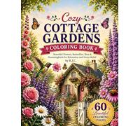 Cozy Cottage Gardens: Beautiful Flowers, Butterflies, Bees & Hummingbirds for Relaxation and Stress Relief