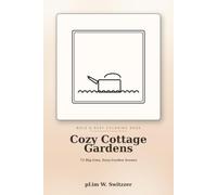 Cozy Cottage Gardens: Bold & Easy Coloring Book - 50 Big-Line, Easy Pages of Flower Gardens, Greenhouses & Garden Cottages for Relaxation (Cozy Bold & Easy)