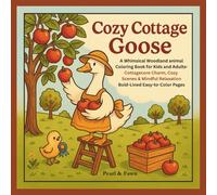 Cozy Cottage Goose: A Whimsical Woodland Animal Coloring Book for Kids and Adults - Cottagecore Charm, Cozy Scenes, Mindful Relaxation, and Bold-Lined ... Pages (The Cozy Cottage Critters Series)