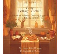 Cozy Cottage Kitchen - Bold & Easy Coloring Book: Hygge Kitchen Scenes - Simple & Relaxing